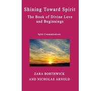 Shining Toward Spirit: The Book of Divine Love and Beginnings