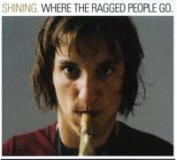 Shining - Where The Ragged People Go