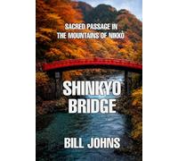 Shinkyo Bridge: Sacred Passage In The Mountains Of Nikkō
