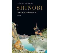 Shinobi T.2 L'initiation du ninja Linitiation du ninja - Francine Tremblay - Fides - broché - Roman