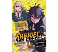 Shinobi Undercover T01 - Édition Collector Ippon Takegushi (Scénario), Santa Mitarashi (Dessinateur), Florent Gorges (Traduction)