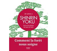 Shinrin Yoku - L'art et la science du bain de forêt - Comment la forêt nous soigne: Comment la forêt nous soigne