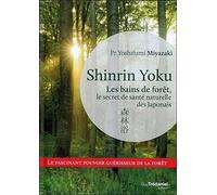 Shinrin Yoku - Les bains de forêt, le secret de santé naturelle des Japonais