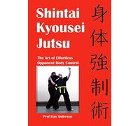 Shintai Kyousei Jutsu: The Art of Effortless Opponent Body Control