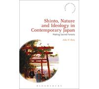 Shinto, Nature and Ideology in Contemporary Japan: Making Sacred Forests