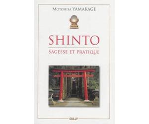 Shinto Sagesse et pratique - Motohisa Yamakage - Sully Eds - broché - Essai