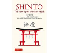 Shinto: The Kami Spirit World of Japan
