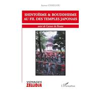 Shintoïsme et bouddhisme au fil des temples japonais : suivi de Carnet de route