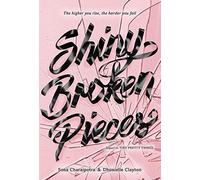 Shiny Broken Pieces: A Tiny Pretty Things Novel