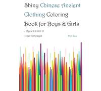 Shiny Chinese Ancient Clothing Coloring Book for Boys & Girls - Ages 8 9 10 11 12 - over 100 page