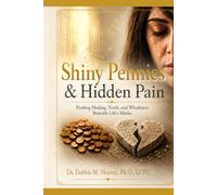 Shiny Pennies & Hidden Pain: Finding Healing, Truth, and Wholeness Beneath Life’s Masks