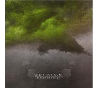 Shiny Toy Guns - Season of Poison