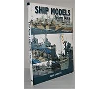 Ship Models from Kits: Basic and Advanced Techniques for Small Scales