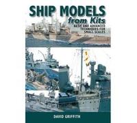 Ship Models from Kits: Basic and Advanced Techniques for Small Scales - [Version Originale] Inconnu (Auteur)