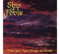 SHIP OF FOOLS - CLOSE YOUR EYES (FORGET THE WORLD) VINYL LP NEUF