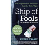 Ship of Fools: How Stupidity and Corruption Sank the Celtic Tiger