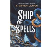 Ship of spells Un capitán. Un deseo. Una elección - H. Leighton Dickson - Montena - ebook (ePub) - Livre