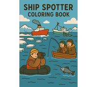 Ship Spotter Coloring Book: Unwind with Every Stroke-A Maritime Coloring Escape