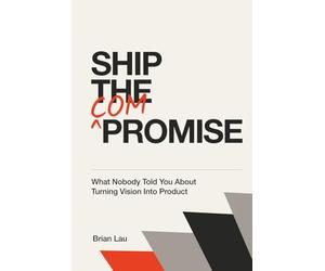 Ship the Compromise: What Nobody Told You About Turning Vision Into Product