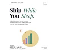 Ship While You Sleep : Volume 2: How AI Agents Quietly Optimize Your Code, Prompts, Queries, and More, All Night, Every Night with AutoResearch
