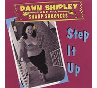 Shipley, Dawn -& the Sharp Shooters- - Step It Up [Import]