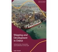 Shipping And Development In Dubai: Infrastructure, Innovation And Institutions In The Gulf