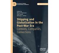 Shipping and Globalization in the Post-War Era: Contexts, Companies, Connections