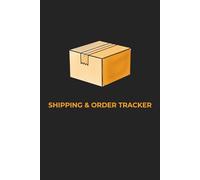 SHIPPING & ORDER TRACKER: Small Business Log Book for Sales, Customer Orders and Shipping Management, 100 Pages.