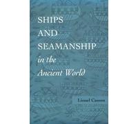 Ships And Seamanship In The Ancient World