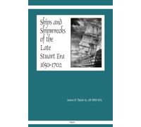 Ships and Shipwrecks of the Late Stuart Era 1650-1702