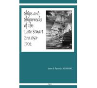 Ships and Shipwrecks of the Late Stuart Era 1650-1702