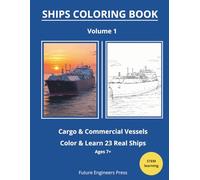 Ships Coloring Book for Kids Ages 7+ | Cargo and Commercial Vessels | Learn and Color 23 Real Engineering Ships: A Fun and Educational STEM Coloring ... Illustrations and Engineering Insights