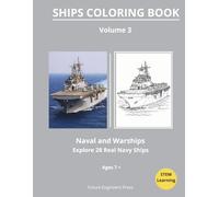 Ships Coloring Book for Kids Ages 7+ | Naval & Warships | Explore 28 Real Navy Ships: STEM Coloring Book with Real Military Ships, Submarines, ... and Engineering Facts for Young Explorers