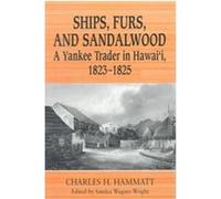 Ships, Furs, and Sandalwood Charles H. Hammatt, Sandra Wagner-Wright (Auteur)