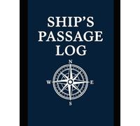 Ship's Passage Log: Passage log for sail and motor boat cruising