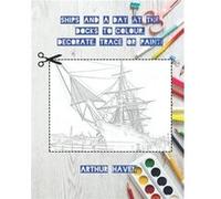 Ships to Colour Decorate Trace or Paint by Arthur Haven Paperback Book Arthur Haven (Auteur)