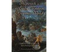 Shipwreck in the Early Modern Hispanic World Shipwreck in the Early Modern Hispanic World (Auteur)
