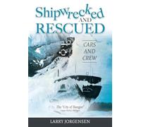 Shipwrecked and Rescued: The "City of Bangor"