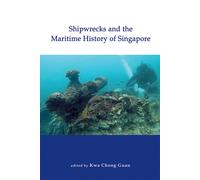 Shipwrecks And The Maritime History Of Singapore
