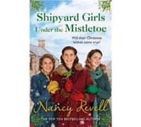 Shipyard Girls Under the Mistletoe by Nancy Revell Nancy Revell (Auteur)