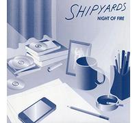 Shipyards - Night of Fire