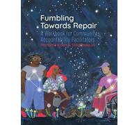 Fumbling Towards Repair: A Workbook for Community Accountability Facilitators