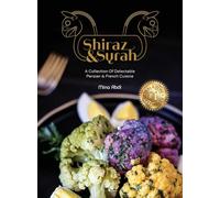 Shiraz and Syrah: A Collection of Delectable Persian and French cuisine