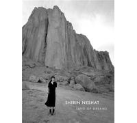 Shirin Neshat: Land Of Dreams
