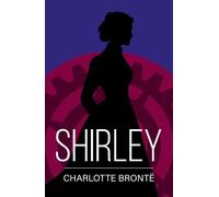 Shirley: A Classic Novel of Love, Change and Courage