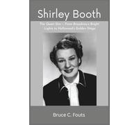 Shirley Booth: The Quiet Star - From Broadway’s Bright Lights to Hollywood’s Golden Stage