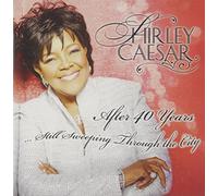 Shirley Caesar - After 40 Years: Still Sweeping Through The City