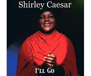 Shirley Caesar I'LL GO (featuring Rapture)