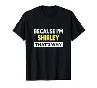 Shirley C'est Pourquoi C'est drôle comme prénom Shirley T-Shirt Graphique avec Valeur