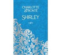 Shirley Charlotte Brontë (Auteur), JOSEPH VILAR (Traduction), Isabelle Vieville-Degeorges (Préface)